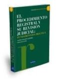 EL PROCEDIMIENTO REGISTRAL Y SU REVISION JUDICIAL: FUNDAMENTOS Y PRACTICA de GUILARTE GUTIERREZ, VICENTE 