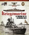 KRIEGSMARINE. LA MARINA DE LA ALEMANIA NAZI de VAZQUEZ GARCIA, JUAN 