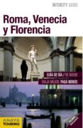 ROMA, VENECIA Y FLORENCIA 2013 (INTERCITY GUIDES) de PRIOR VENEGAS, MARIA  MORAN, ISABEL 