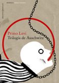 TRILOGIA DE AUSCHWITZ de LEVI, PRIMO 