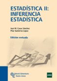 ESTADISTICA II: INFERENCIA ESTADISTICA de CASAS SANCHEZ, JOSE MIGUEL GUTIERREZ LOPEZ, PILAR 