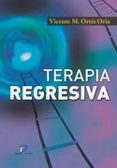 TERAPIA REGRESIVA di ORTIZ ORIA, VICENTE 