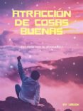 Atracción De Cosas Buenas (ebook)