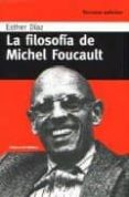 LA FILOSOFIA DE MICHEL FOUCAULT (2 ED.) de DIAZ, ESTHER 