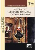 LA IDEA DEL DERECHO NATURAL Y OTROS ENSAYOS de KELSEN, HANS 