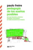 PEDAGOGIA DE LOS SUEOS POSIBLES de FREIRE, PAULO 