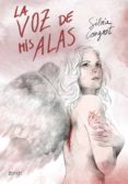 LA VOZ DE MIS ALAS (EJEMPLAR FIRMADO POR LA AUTORA) de CONGOST, SILVIA 