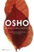 LA SEMILLA DE LA MOSTAZA: LAS ENSEÑANZAS GNOSTICAS DE JESUS, EL MISTICO de OSHO 
