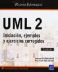 UML 2: INICIACION, EJEMPLOS Y EJERCICIOS CORREGIDOS de DEBRAUWER, LAURENT  HEYDE, FIEN VAN DER 