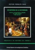 EN DEFENSA DE LA AUTORIDAD: POLITICA Y CULTURA BAJO EL GOBIERNO D EL VIRREY ABASCAL PERU 1806-1816 de PERALTA RUIZ, VICTOR 