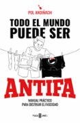 TODO EL MUNDO PUEDE SER ANTIFA di ANDIACH, POL 