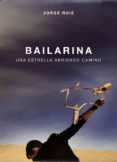 BAILARINA: UNA ESTRELLA ABRIENDO CAMINO de RUIZ, JORGE 