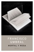 MORTAL Y ROSA de UMBRAL, FRANCISCO 
