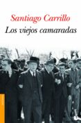 LOS VIEJOS CAMARADAS de CARRILLO, SANTIAGO 