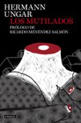 LOS MUTILADOS de UNGAR, HERMANN 