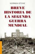 BREVE HISTORIA DE LA SEGUNDA GUERRA MUNDIAL de STONE, NORMAN 