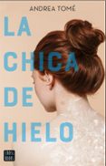 LA CHICA DE HIELO de TOME, ANDREA 
