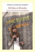 MIL DIAS EN BRUSELAS: DIARIO IRREVERENTE DE UNA EURODIPUTADA de GIMENEZ BARBAT, TERESA 