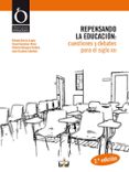 REPENSANDO LA EDUCACION: CUESTIONES Y DEBATES PARA EL SIGLO XXI di GARCIA LOPEZ, RAFAELA  GOZALVEZ PEREZ, VICENT 