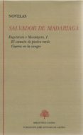 SALVADOR DE MADARIAGA, NOVELAS I. ESQUIVELES Y MANRIQUES, TOMO I (EL CORAZON DE PIEDRA VERDE, GUERRA EN LA SANGRE) di MADARIAGA, SALVADOR DE 