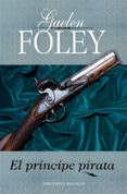EL PRNCIPE PIRATA (LOS PRINCIPES DEL MAR VOL. I) de FOLEY, GAELEN 
