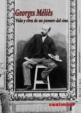 VIDA Y OBRA DE UN PIONERO DEL CINE di MELIES, GEORGES 