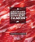 GRANDES MENTIRAS SOBRE EL JAMON de TOMAS, ENRIQUE 