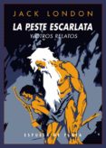LA PESTE ESCARLATA Y OTROS RELATOS di LONDON, JACK 