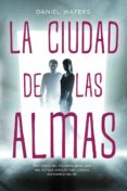 LA CIUDAD DE LAS ALMAS de WATERS, DANIEL 