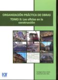 ORGANIZACION PRACTICA DE OBRAS, TOMO II: LOS OFICIOS EN LA CONSTRUCCION di CARTAGENA RUIZ, EVELIO 