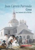GOYA: SAN ANTONIO DE LA FLORIDA de CARRETE PARRONDO, JUAN 