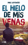 EL HIELO DE MIS VENAS de LIGHTWOOD, MIKE 