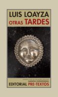 OTRAS TARDES di LOAYZA, LUIS 