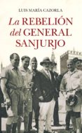 LA REBELIN DEL GENERAL SANJURJO de CAZORLA, LUIS MARIA 