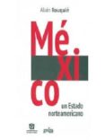 MEXICO, UN ESTADO NORTEAMERICANO de ROUQUIE, ALAIN 