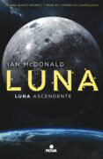 LUNA ASCENDENTE (TRILOGA LUNA 3) de MCDONALD, IAN 