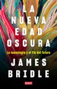 LA NUEVA EDAD OSCURA di BRIDLE, JAMES 