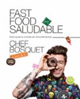 FAST FOOD SALUDABLE de BOSQUET, CHEF 