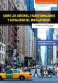 SOBRE LOS ORIGENES TRANSFORMACIONES Y ACTUALIDAD DEL TRABAJO SOCIAL di GUTIERREZ RESA, ANTONIO 