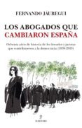 LOS ABOGADOS QUE CAMBIARON ESPAA de JAUREGUI, FERNANDO 