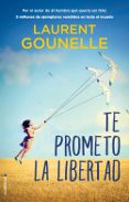 TE PROMETO LA LIBERTAD di GOUNELLE, LAURENT 