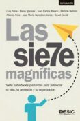 LAS SIETE MAGNIFICAS: SIETE HABILIDADES PROFUNDAS PARA POTENCIAR TU VIDA, TU PROFESION Y TU ORGANIZACION di VV.AA. 