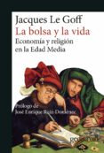 LA BOLSA Y LA VIDA: ECONOMIA Y RELIGIN EN LA EDAD MEDIA di LE GOFF, JACQUES 