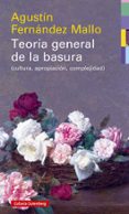 TEORIA GENERAL DE LA BASURA - RUSTEGA (CULTURA, APROPIACION, COMPLEJIDAD) de FERNANDEZ MALLO, AGUSTIN 