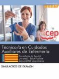 TECNICO/A EN CUIDADOS AUXILIARES DE ENFERMERIA. CONSELLERIA DE SANITAT UNIVERSAL I SALUT PUBLICA. GENERALITAT VALENCIANA.       SIMULACROS DE EXAMEN di VV.AA. 