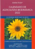 CALENDARIO DE AGRICULTURA BIODINAMICA 2022 di THUN, MARIA THUN, MATTHIAS K. TITIA THUN 