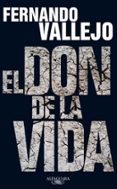 EL DON DE LA VIDA de VALLEJO, FERNANDO 