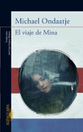 EL VIAJE DE MINA de ONDAATJE, MICHAEL 