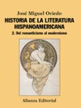 HISTORIA DE LA LITERATURA HISPANOAMERICANA 2: DEL ROMANTICISMO AL MODERNISMO de OVIEDO, JOSE MIGUEL 