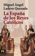 LA ESPAA DE LOS REYES CATOLICOS de LADERO QUESADA, MIGUEL ANGEL 